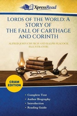 Lords of the World: A STORY OFTHE FALL OF CARTHAGE AND CORINTH (Cram Edition) by
