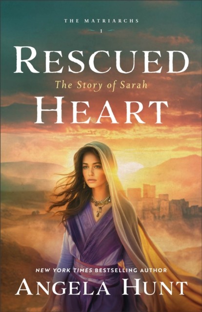 Rescued Heart The Story of Sarah by Angela Hunt (Paperback Book)
