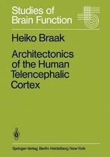 Architectonics of the Human Telencephalic Cortex by H. Braak (English) Paperback