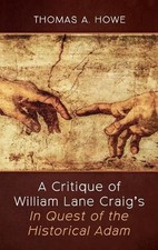 A Critique of William Lane Craig's in Quest of the Historical Adam by Thomas A. 