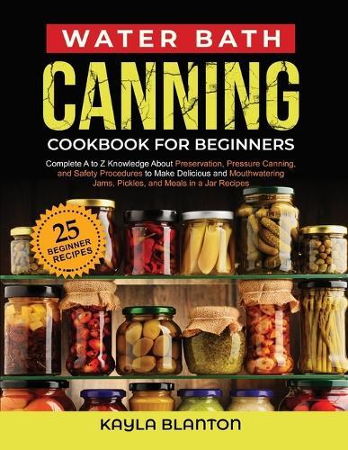 Kayla Blanton Water Bath Canning Cookbook For Beginners (Paperback)