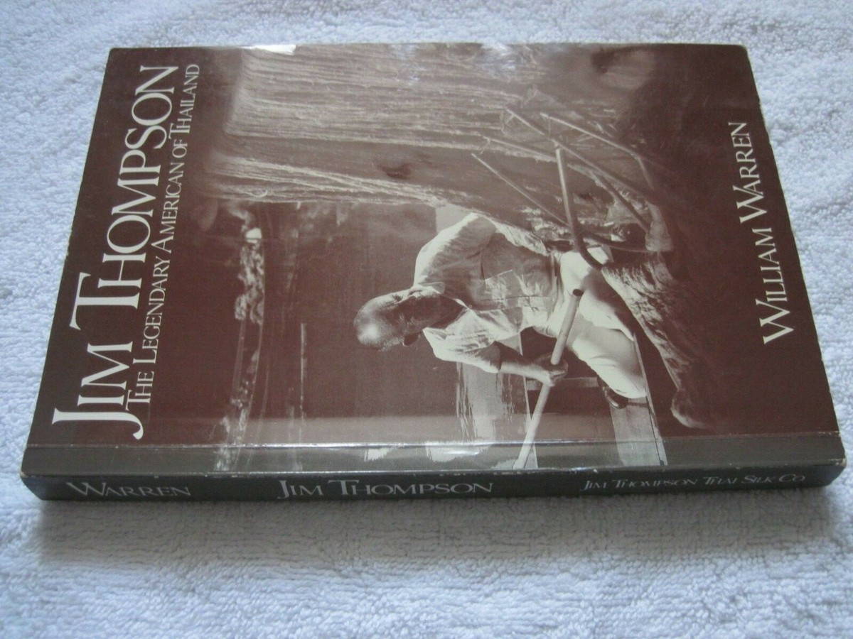 JIM THOMPSON THE LEGENDRY OF THAILAND Jim Thompson: The Legendary