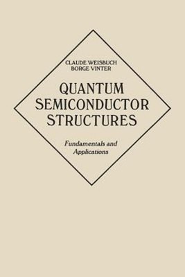 Quantum Semiconductor Structures : Fundamentals and Applications