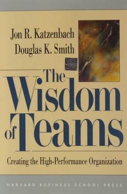 The Wisdom of Teams: Creating the High-Performance Organization by Smith, Dougla