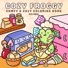 Cozy Froggy Coloring Book: Comfy & Charming Coloring Book For Adults & Teens Fea