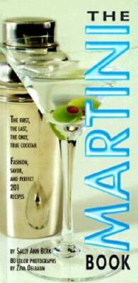 The Martini Book: The First, the Last, the Only True Cocktail - Hardcover - GOOD