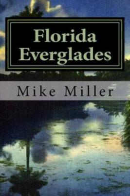 Florida Everglades: It's History And Future