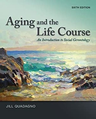 Aging and the Life Course : An Introduction to Social Gerontology