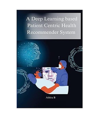 A deep learning based patient centric health recommender system, B, Athira