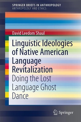 Linguistic Ideologies of Native American Language Revitalization David Leedom Sh