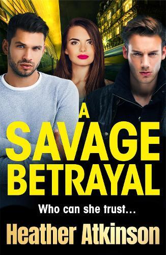 Heather Atkinson A Savage Betrayal (Tascabile) Savage Sisters Series