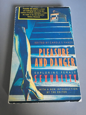 Pleasure and Danger: Exploring Female Sexuality Carole S. Vance Book