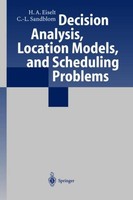 Decision Analysis, Location Models, And Scheduling Problems H. A. Eiselt