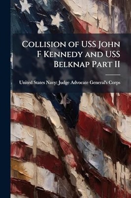 Collision of Uss John F Kennedy and Uss Belknap Part Ii -  NEW United States N 2