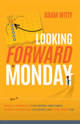 Looking Forward to Monday: How to Create A Workplace That Breeds Gre - VERY GOOD
