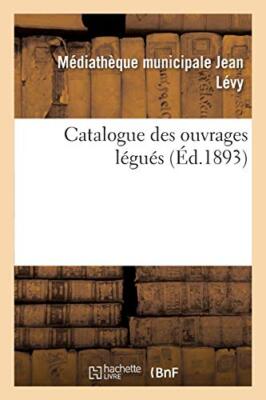 Catalogue des ouvrages legues par M. le marquis de Godefroy de Menilglaise     