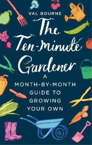Val Bourne The Ten-Minute Gardener (Copertina rigida)