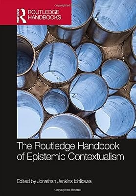 The Routledge Handbook of Epistemic Contextualism (Routledge Handbooks in Philos