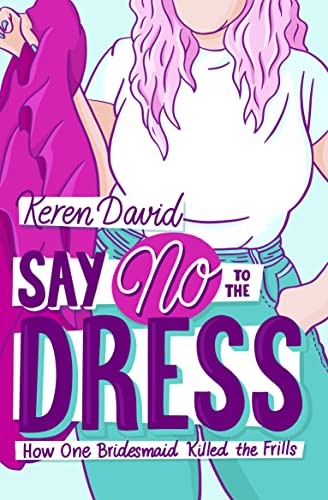 Say No to the Dress: (Dyslexia-friendly) - Keren David