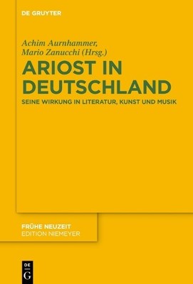 Achim Aurnhammer Ariost in Deutschland (Hardback) Fruhe Neuzeit