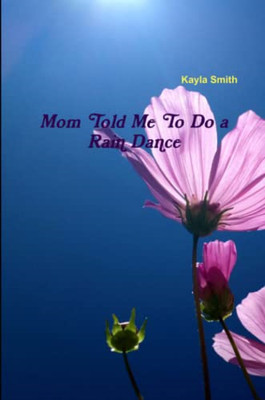 Mom Told Me To Do a Rain Dance - Paperback / softback NEW Smith, Kayla 02/11/201