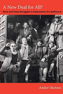 A New Deal for All? Race and Class Struggles in Depression-Era Baltimore