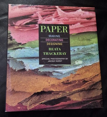 Paper: Making, Decorating, Designing by Beata Thackeray Hardback 1997
