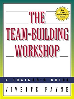 The Team-Building Workshop: A Trainer's Guide (Trainer's Workshop Buch Amacom