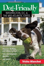 DOG-FRIENDLY WASHINGTON, D.C. AND THE MID-ATLANTIC STATES: By Trisha Blanchet