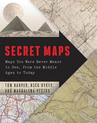 Secret Maps: Maps You Were Never Meant to See, from the Middle Ages to Hardcover