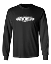 Always Remember You're Unique Novelty Sarcastic Humor Men's Long Sleeve Shirt