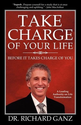 Take Charge of Your Life...Before It Takes Charge of You by Ganz