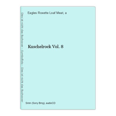 Kuschelrock Vol. 8 Eagles Roxette Loaf Meat u. a.: