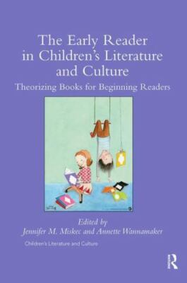 Early Reader in Children's Literature and Culture : Theorizing Books for Begi...