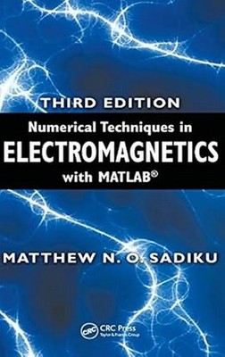 Numerical Techniques in Electromagnetics with MATLAB  Sadiku  9781420063097