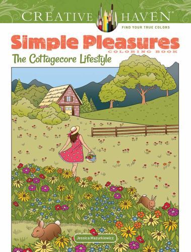 Creative Haven Simple Pleasures Coloring Book: the Cottagecore Lifestyle by ...