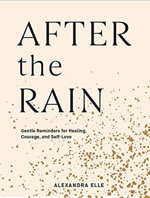 After the Rain: Gentle Reminders for Healing, Cour by Elle, Alexandra 1797200100