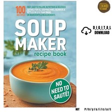 Soup Maker Recipe Book: Fast, Easy to Follow, , 2022 Sophia Hobbs