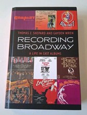 Recording Broadway : A Life in Cast Albums by Gayden Wren & Thomas Z. Shepard