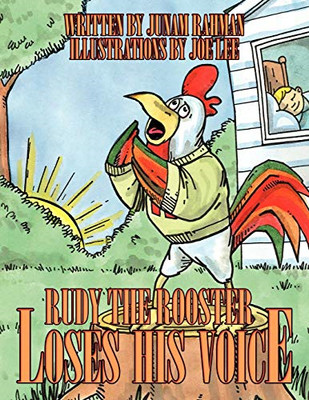 Rudy the Rooster Loses His Voice -  NEW Junam Rahman 2011