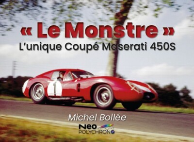 Le Monstre  - L unique coupé Maserati 450S [Buch Book] *NEW*englisch/französisch