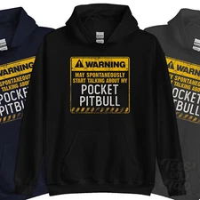 WARNING MAY SPONTANEOUSLY START TALKNG ABOUT MY POCKET PITBULL HOODIE
