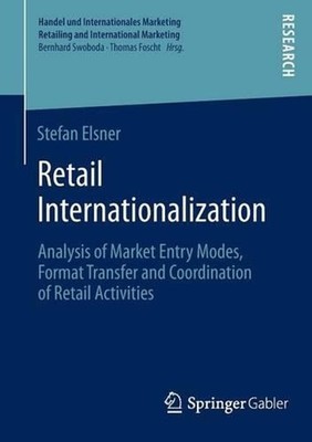 Retail Internationalization: Analysis of Market Entry Modes, Format Transfer and