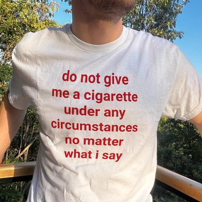 #31 Do Not Give Me A Cigarette T-Shirt   Funny Anti-Smoking Tee, Relatable Quit