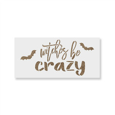 Witches Be Crazy Stencil - Durable  Reusable Mylar Stencils
