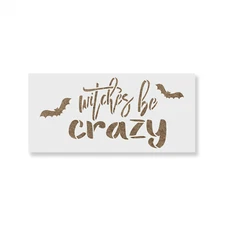 Witches Be Crazy Stencil - Durable & Reusable Mylar Stencils