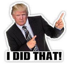 Trump - I Did That - 100 Sticker Pack - Waterproof Printed Decal / Sticker..