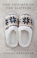 Pascal Bruckner - Triumph Of The Slippers On The Withdrawal From The - G245Z