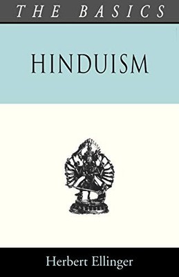 Hinduism - The Basics (Basics Series),Herbert Ellinger