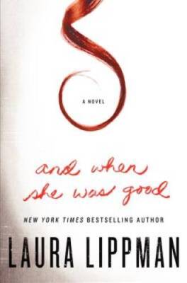 And When She Was Good: A Novel - Hardcover By Lippman, Laura - GOOD